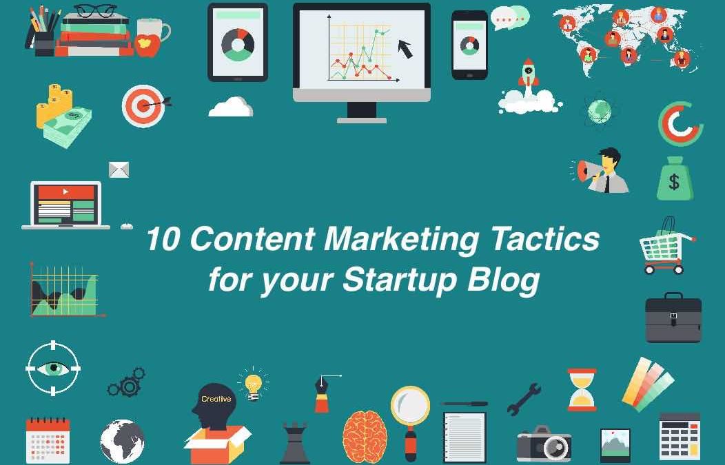 10 content marketing tactics-for-your-startup-blog