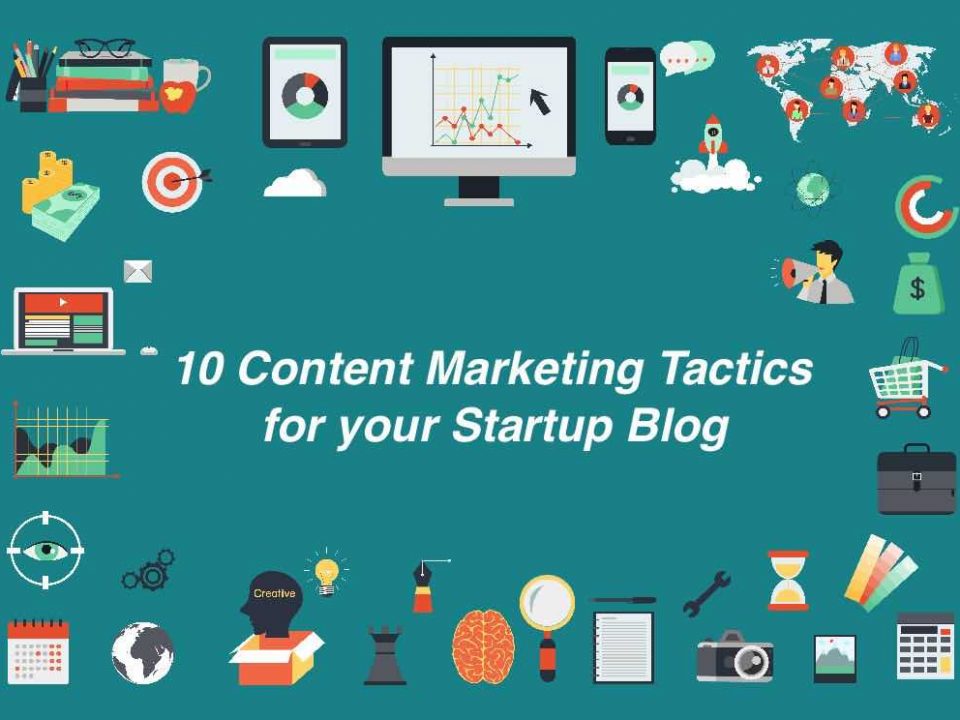 10 content marketing tactics-for-your-startup-blog