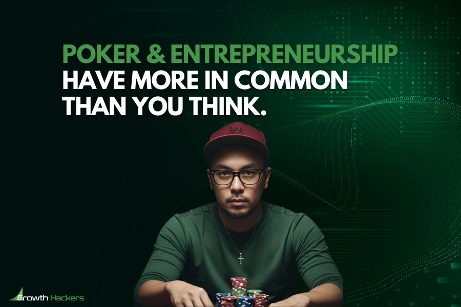 poker and entrepreneurship have more in common than you think