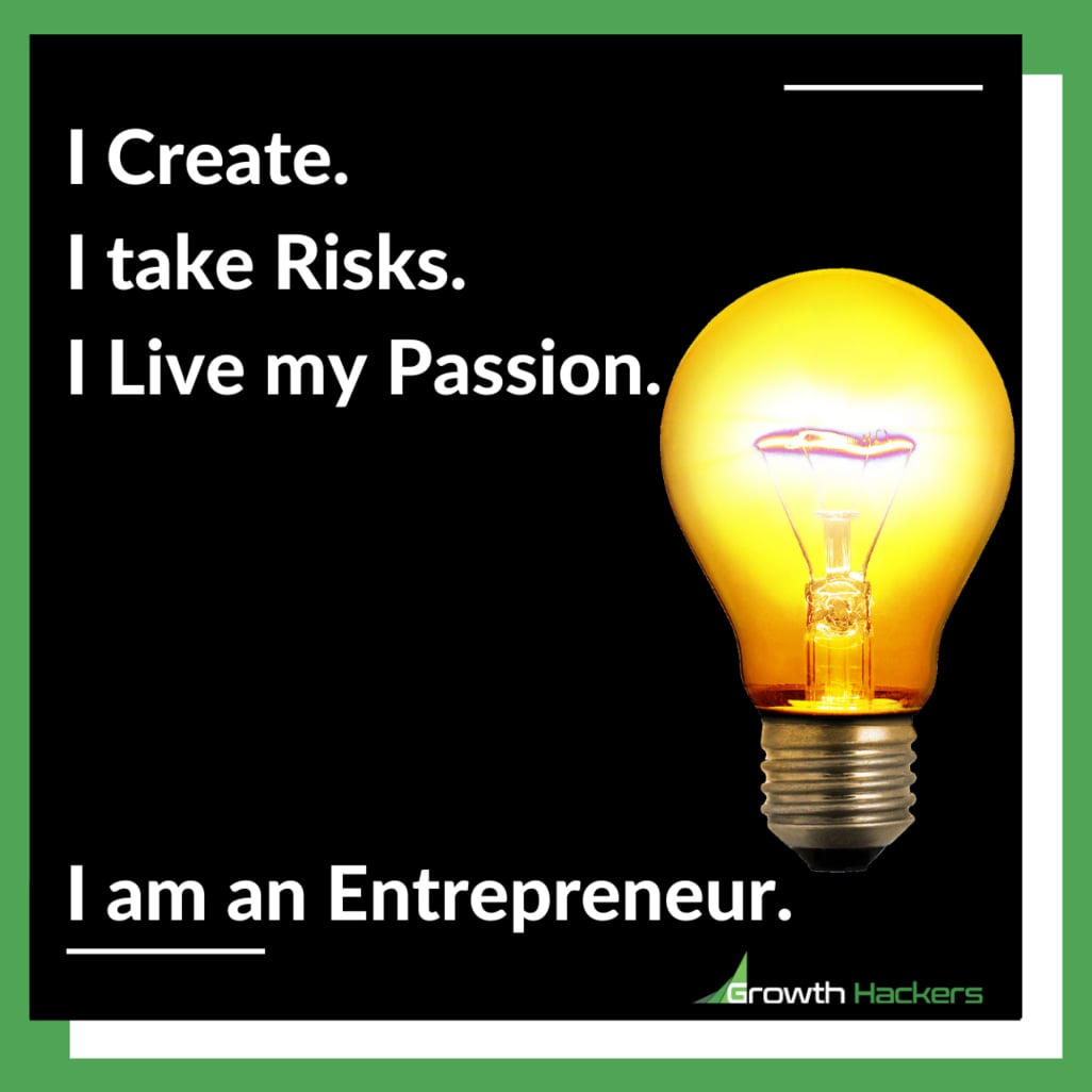 I Create. I take Risks. I Live my Passion. I am an Entrepreneur. Entrepreneurship