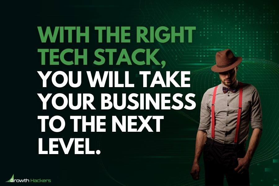 with the right tech stack you will take your business to the next level