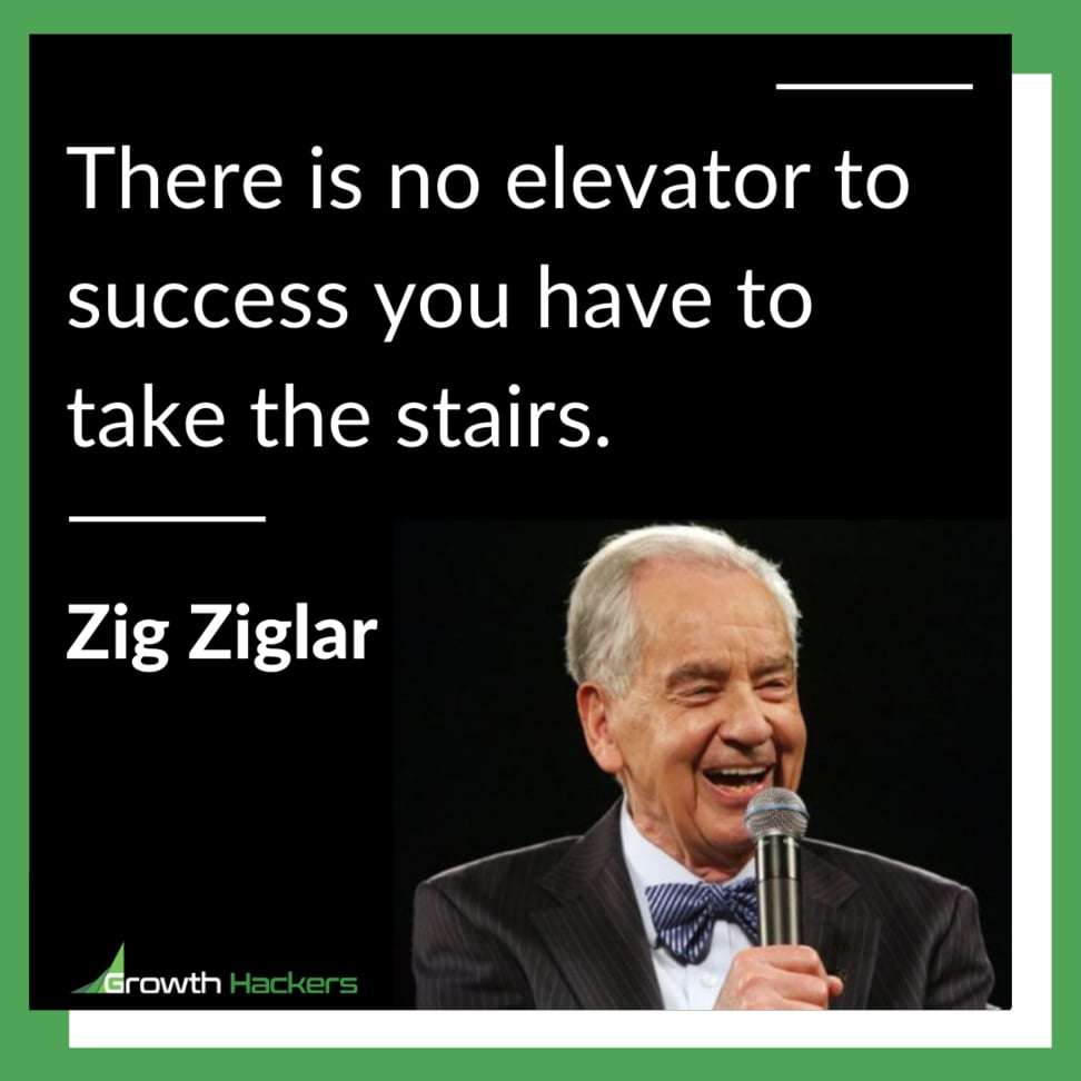 There is no elevator to success you have to take the stairs. Zig Ziglar Successful Inspiration Motivation Quote Quotes