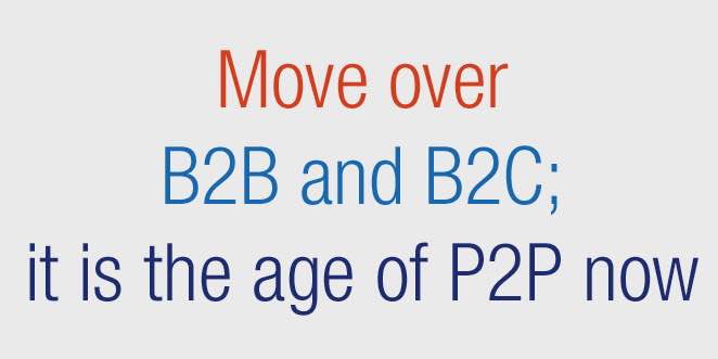 Move Over B2B and B2C Age of P2P Marketing