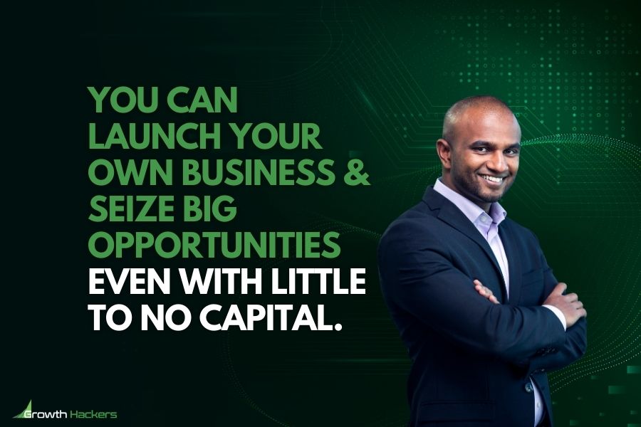 You can launch your own business and seize big opportunities even with little to no capital