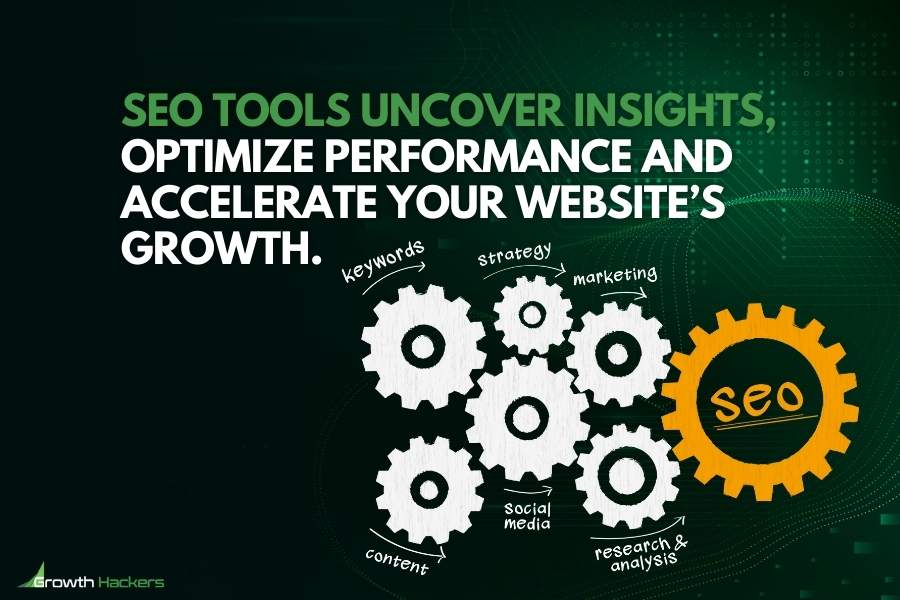 SEO tools uncover insights optimize performance and accelerate your website’s growth