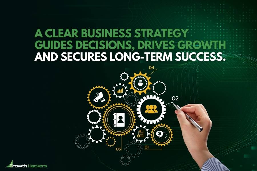 A clear business strategy guides decisions drives growth and secures long-term success