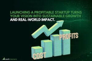 Launching a profitable startup turns your vision into sustainable growth and real-world impact