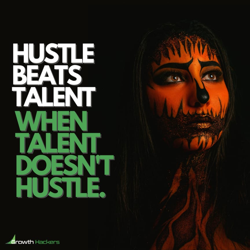 Hustle Beats Talent When Talent Doesn't Hustle
