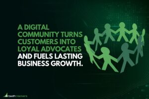 A digital community turns customers into loyal advocates and fuels lasting business growth