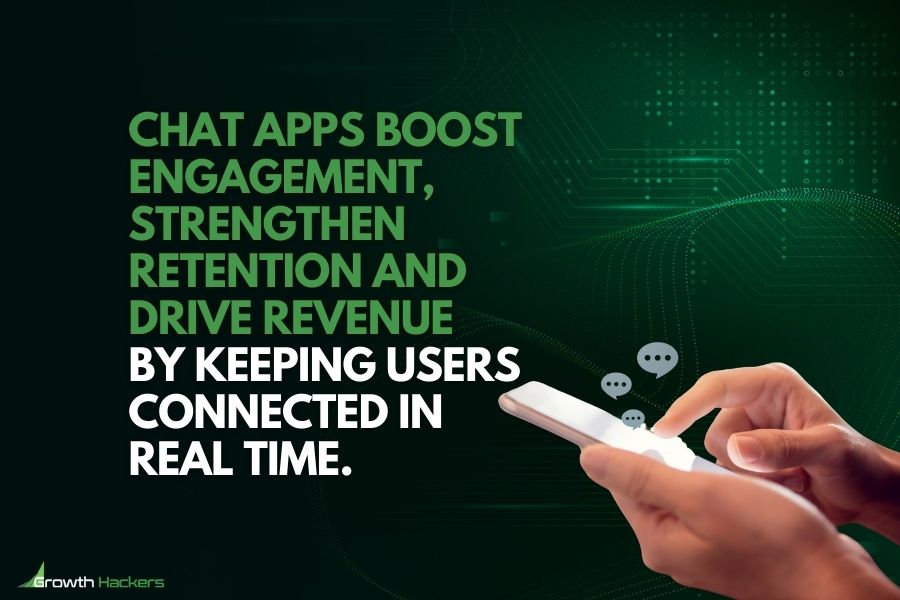 Chat apps boost engagement strengthen retention and drive revenue by keeping users connected in real time