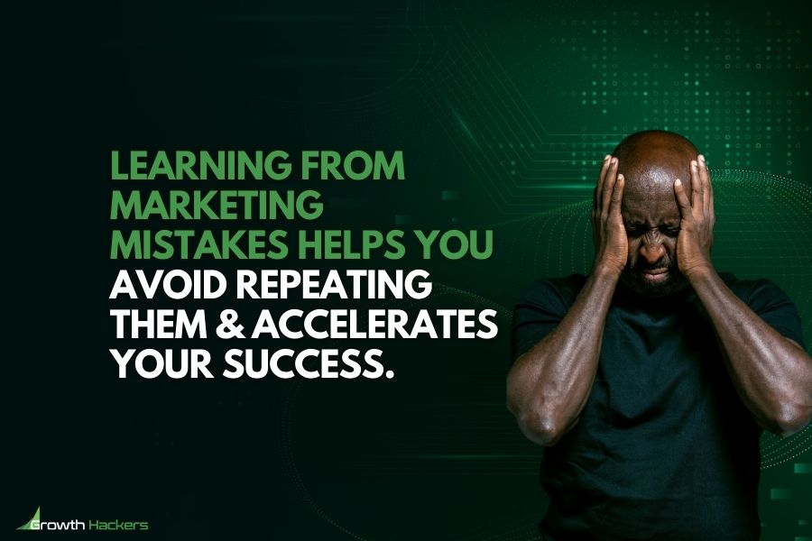Learning from marketing mistakes helps you avoid repeating them and accelerates your success