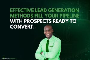 Effective lead generation methods fill your pipeline with prospects ready to convert