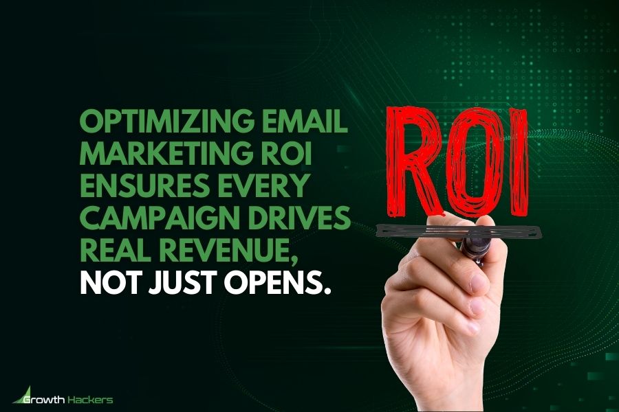 Optimizing email marketing ROI ensures every campaign drives real revenue not just opens