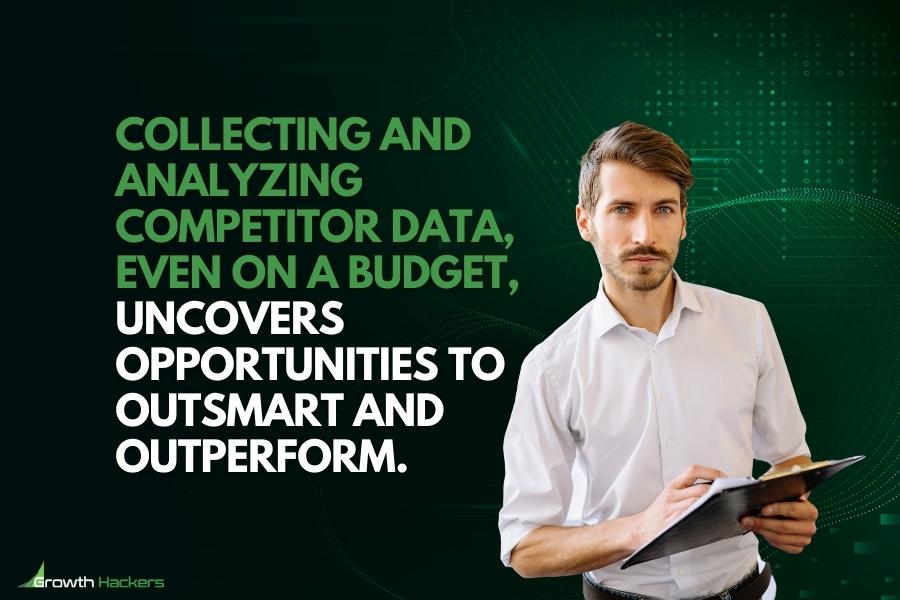 Collecting and analyzing competitor data even on a budget uncovers opportunities to outsmart and outperform