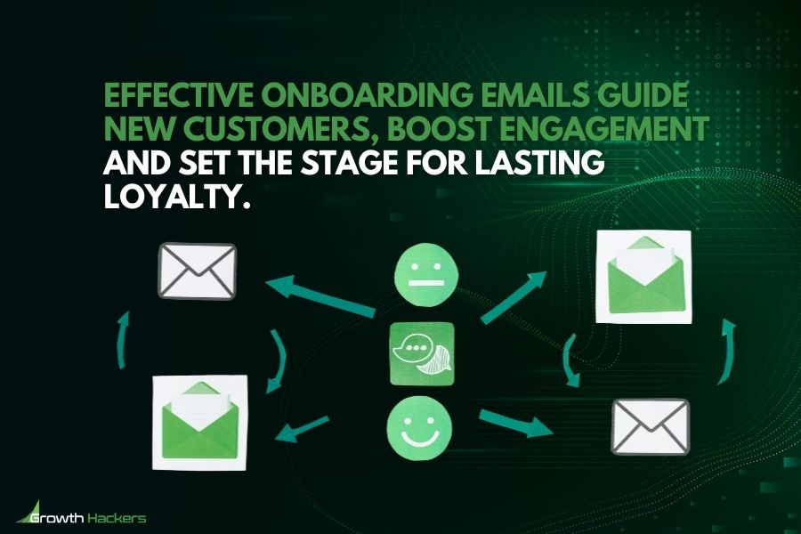 Effective onboarding emails guide new customers boost engagement and set the stage for lasting loyalty