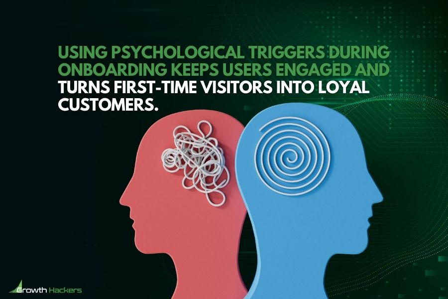 Using psychological triggers during onboarding keeps users engaged and turns first time visitors into loyal customers