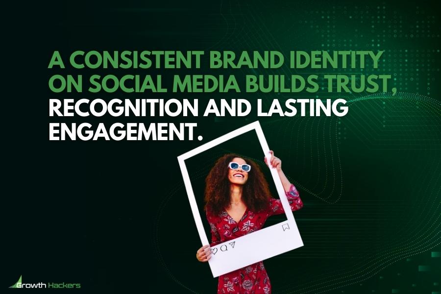 A consistent brand identity on social media builds trust recognition and lasting engagement