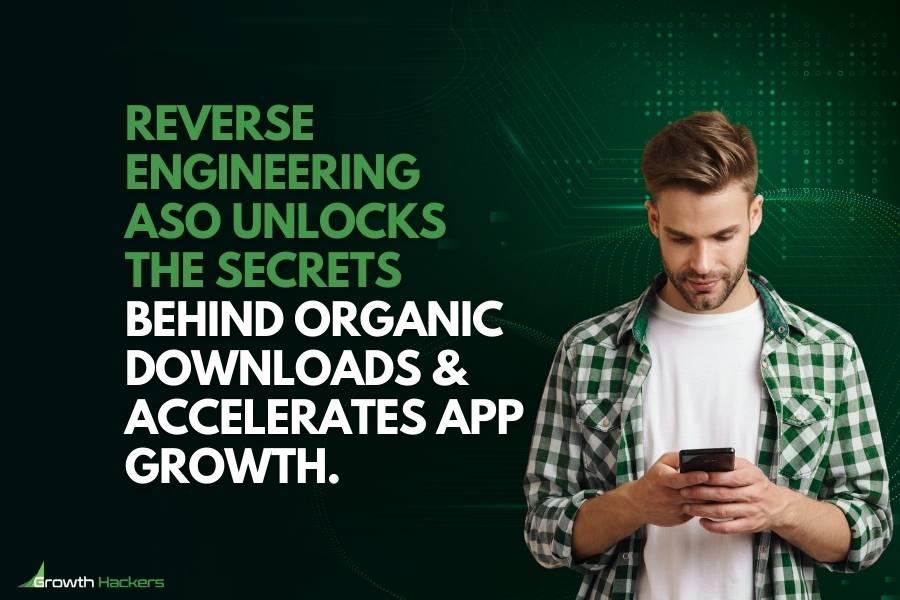Reverse engineering ASO unlocks the secrets behind organic downloads and accelerates app growth