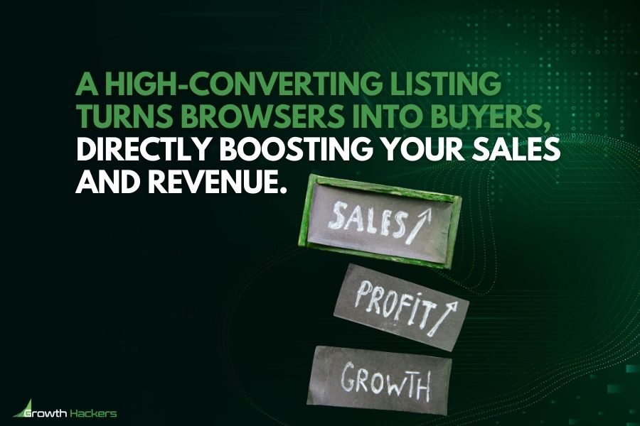 A high converting listing turns browsers into buyers directly boosting your sales and revenue