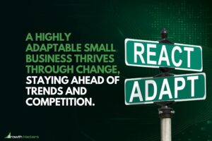 A highly adaptable small business thrives through change staying ahead of trends and competition