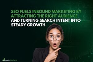 SEO fuels inbound marketing by attracting the right audience and turning search intent into steady growth