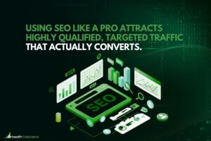 Using SEO like a pro attracts highly qualified targeted traffic that actually converts