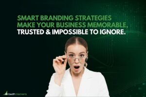 Smart branding strategies make your business memorable trusted and impossible to ignore