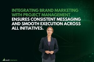 Integrating brand marketing with project management ensures consistent messaging and smooth execution across all initiatives