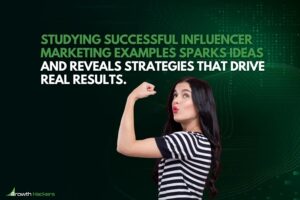 Studying successful influencer marketing examples sparks ideas and reveals strategies that drive real results