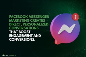 Facebook Messenger marketing creates direct personalized conversations that boost engagement and conversions