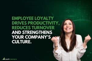 Employee loyalty drives productivity reduces turnover and strengthens your companys culture