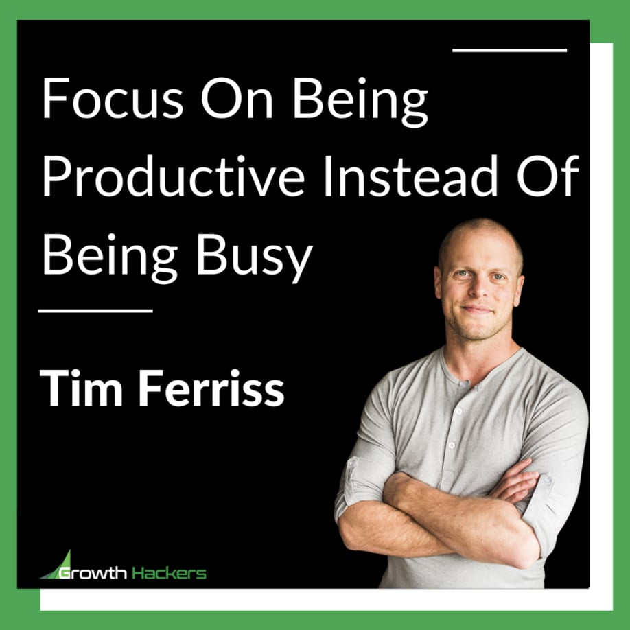 Focus On Being Productive Instead Of Being Busy Tim Ferriss Productivity Entrepreneur Quotes Success