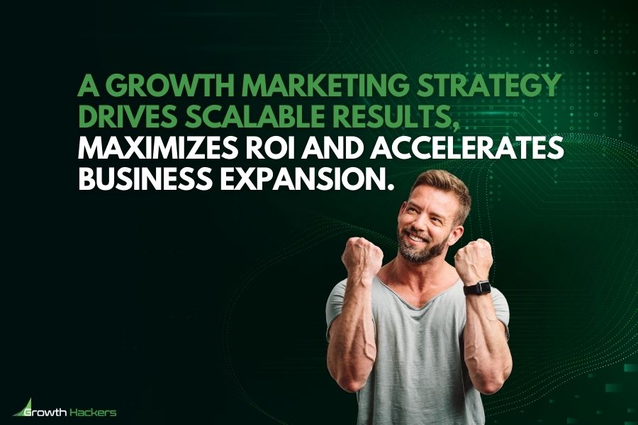 A growth marketing strategy drives scalable results maximizes ROI and accelerates business expansion