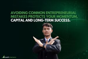 Avoiding common entrepreneurial mistakes protects your momentum capital and long term success