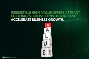 Irresistible high-value offers attract customers boost conversions and accelerate business growth