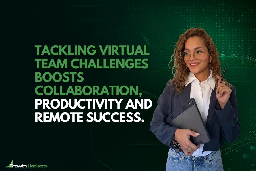 Tackling virtual team challenges boosts collaboration productivity and remote success