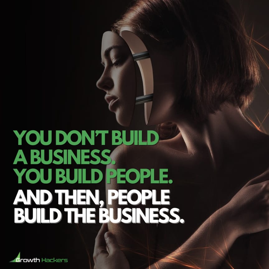 You don’t build a business. You build people. And then, people build the business. Quote Quotes
