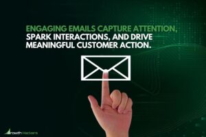 Engaging emails capture attention spark interactions and drive meaningful customer action