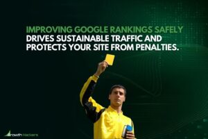 Improving Google rankings safely drives sustainable traffic and protects your site from penalties