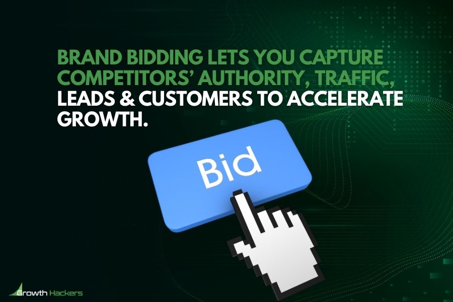 Brand bidding lets you capture competitors’ authority traffic leads and customers to accelerate growth