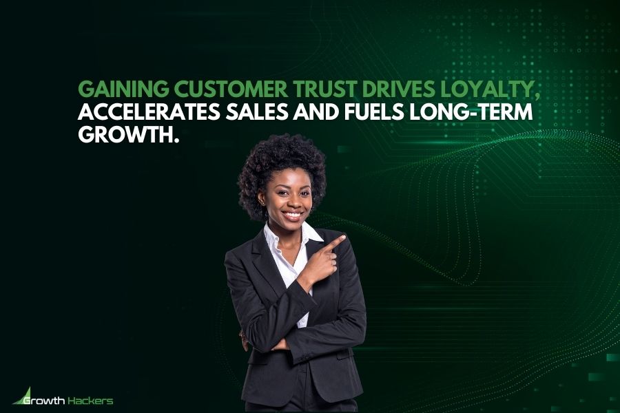 Gaining customer trust drives loyalty accelerates sales and fuels long-term growth