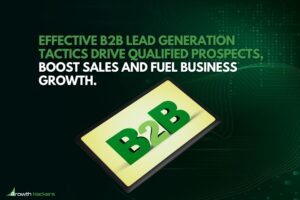 Effective B2B lead generation tactics drive qualified prospects boost sales and fuel business growth