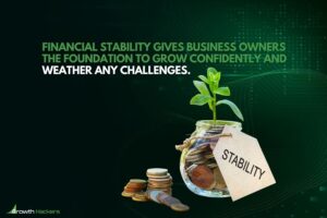 Financial stability gives business owners the foundation to grow confidently and weather any challenges