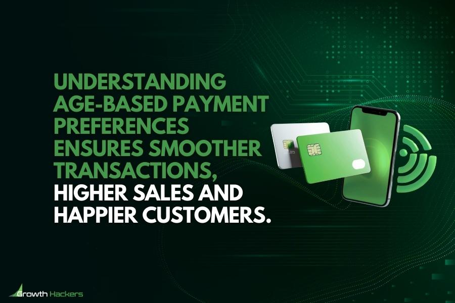 Understanding age-based payment preferences ensures smoother transactions higher sales and happier customers