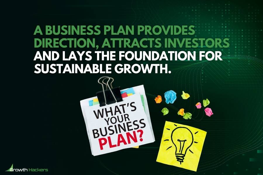 A business plan provides direction attracts investors and lays the foundation for sustainable growth