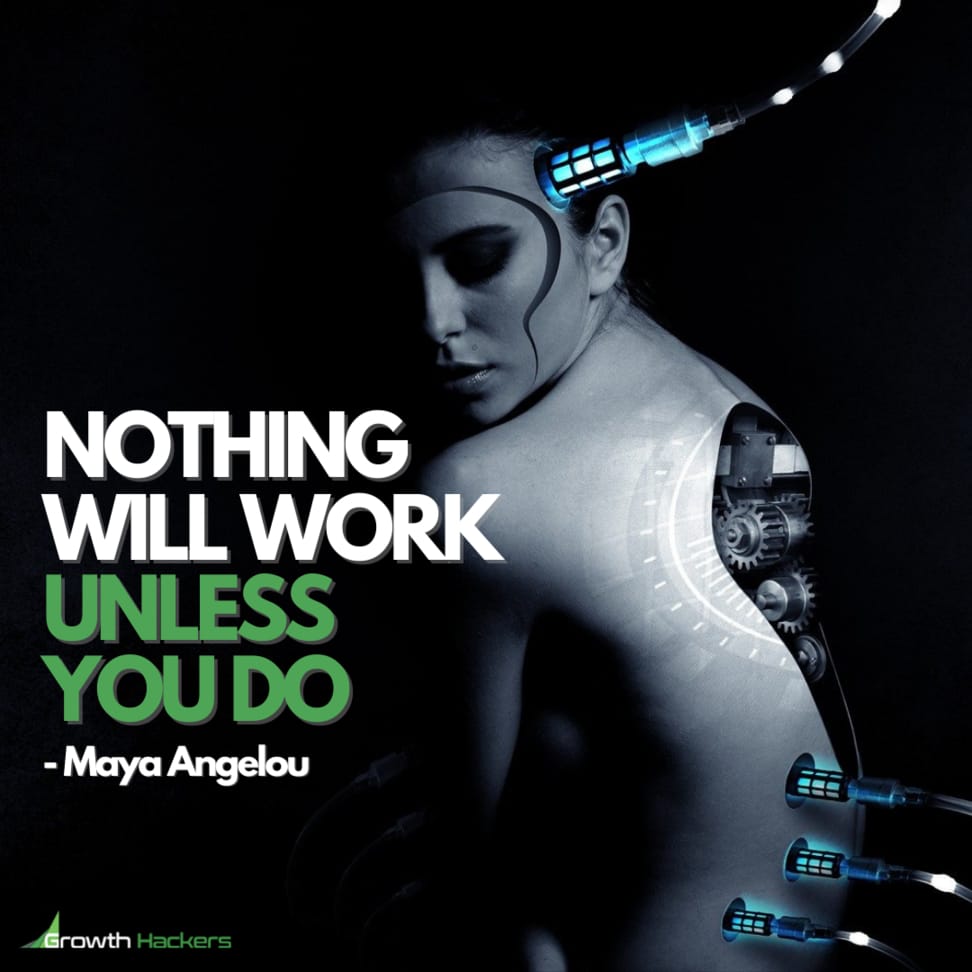 Nothing Will Work Unless You Do Doctor Dr. Maya Angelou