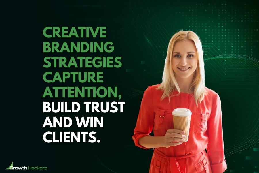 Creative branding strategies capture attention build trust and win clients