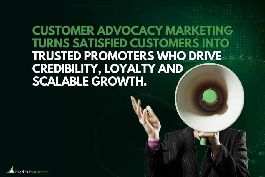 Customer advocacy marketing turns satisfied customers into trusted promoters who drive credibility loyalty and scalable growth