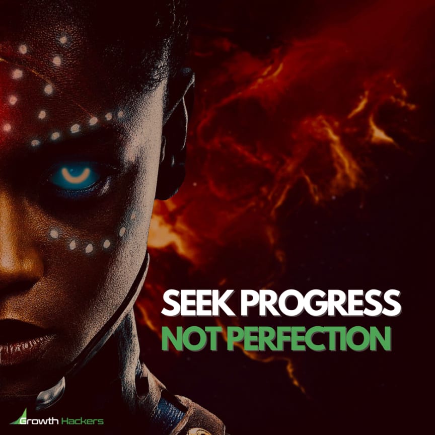 Seek Progress Not Perfection