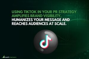 Using TikTok in your PR strategy amplifies brand visibility humanizes your message and reaches audiences at scale